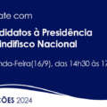 Segundo debate com candidatos à Direção Nacional do Sindifisco ocorre nesta segunda-feira (16)