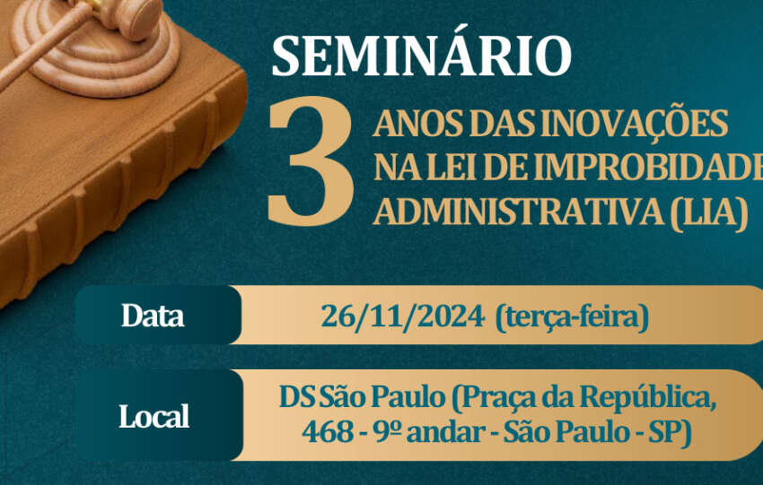 Simpósio: Três anos das Inovações na Lei da Improbidade Administrativa (LIA)