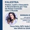 Palestra: Postar, Curtir e Descobrir: A Neurociência por Trás da Nossa Conexão com o Mundo