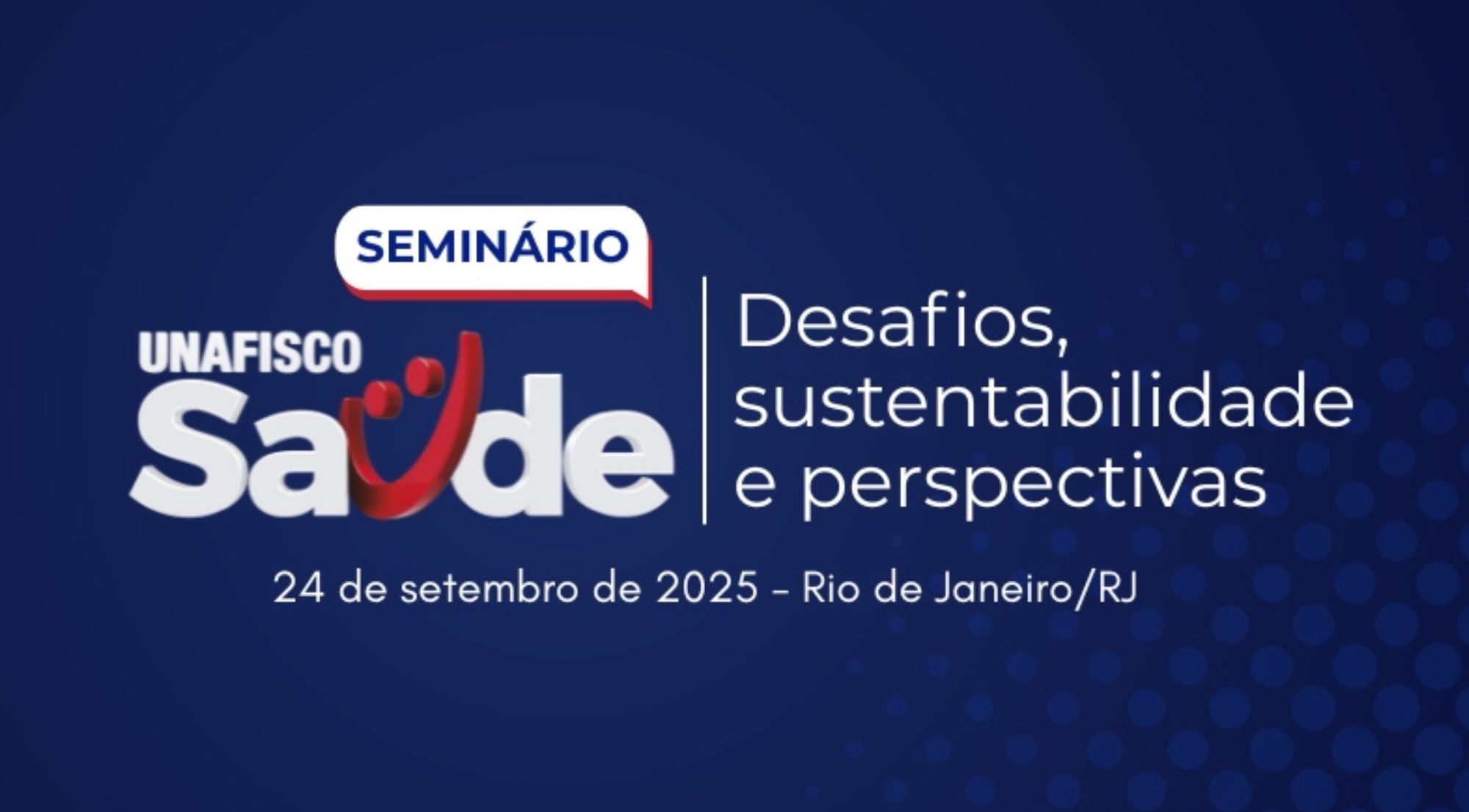 Seminário Unafisco Saúde - desafios, sustentabilidade e perspectivas