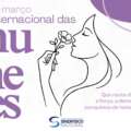 Feliz Dia Internacional da Mulher!